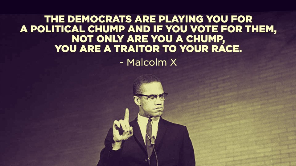 VoteTrumpPics's tweet photo. "Malcolm X" is Trending⚡️

Look what he said about #Democrats.

“The Democrats are playing you for a political chump.” - Malcolm X https://t.co/uZXwtEXp3B