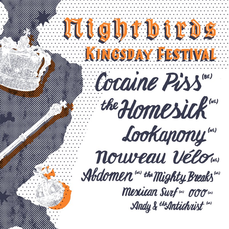 Dikke line-up <a href="/NightbirdsNL/">Nightbirds</a> Kingsday Fest <a href="/grenswerkvenlo/">Poppodium Grenswerk</a>: Cocaine Piss @LookaponyNL The Homesick <a href="/AbdomenBand/">Abdomen</a> <a href="/themightybreaks/">The Mighty Breaks</a> Nouveau Velo