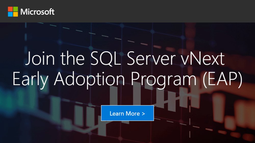 Join the #SQLServer vNext Early Adoption Program! Validate new features & help our team improve our product.http://sqlservervnexteap.azurewebsites.net/