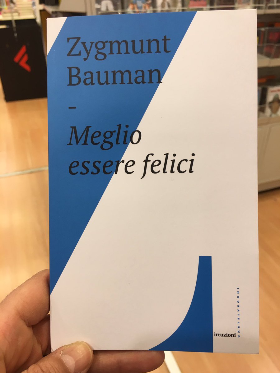"Meglio essere felici", fresco di stampa #Bauman #filosofia
