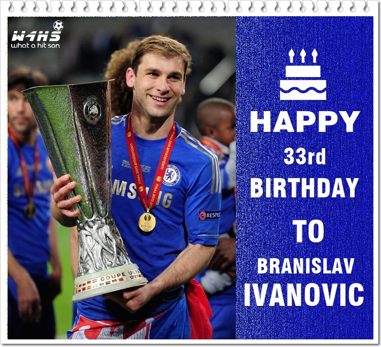 Happy 33rd birthday to Branislav Ivanovic! 