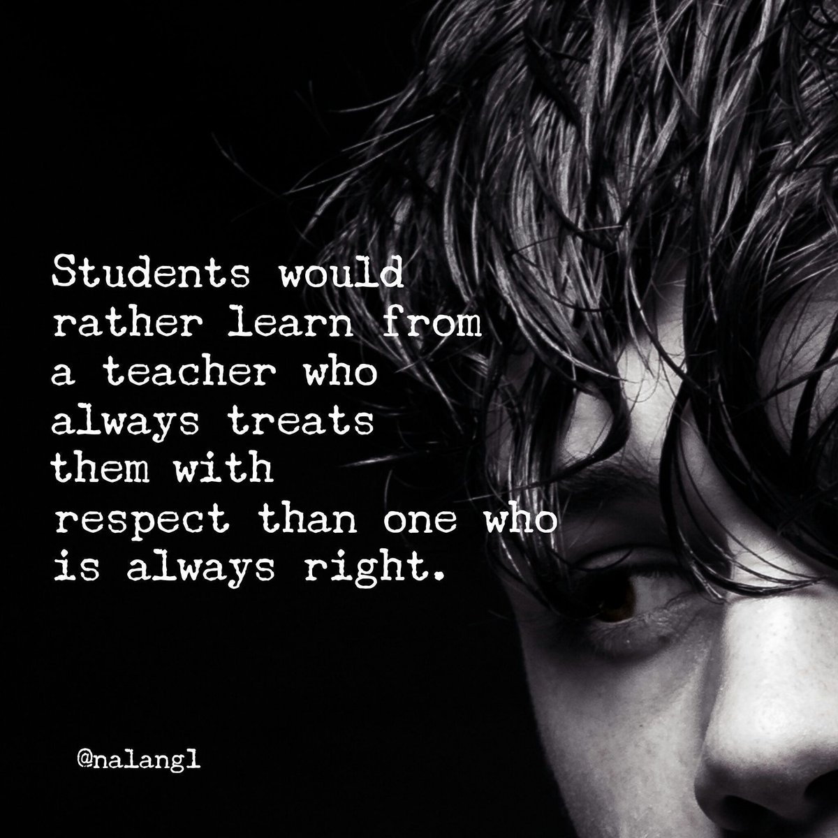 drlangraad's tweet photo. Students would rather learn from a teacher who always treats them with respect than one who is always right. #edchat #education #teaching https://t.co/czAr1neawO