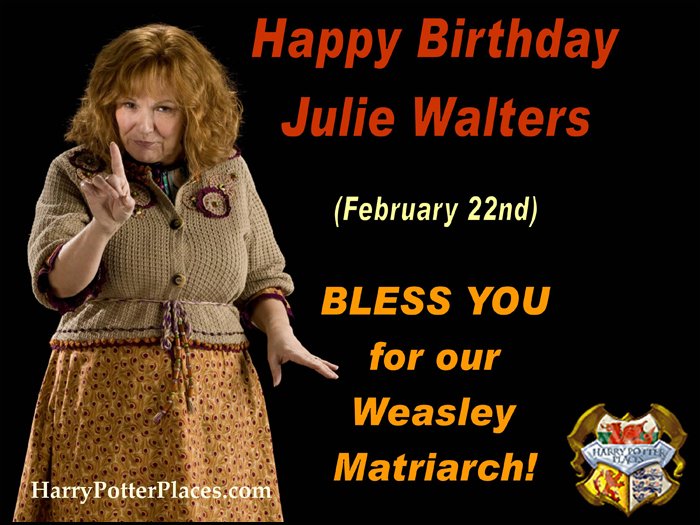 Happy Birthday to Julie Walters -- -- our FANTABULOUS Molly Weasley! 