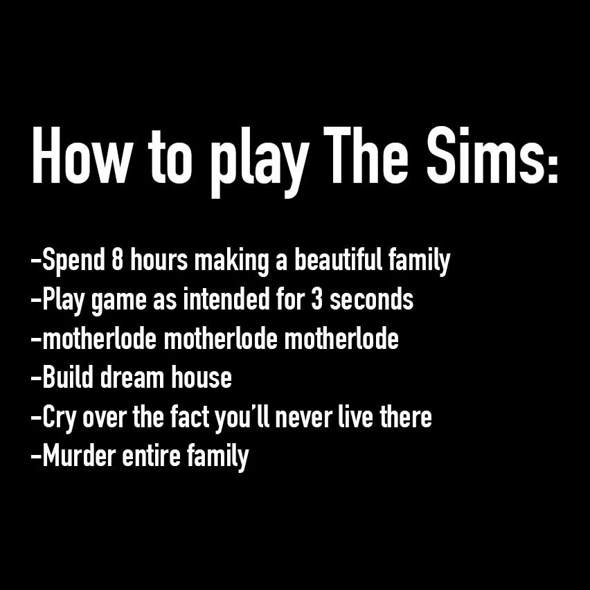 AuthorKMPollock's tweet photo. The most accurate thing I've ever read ๐๐ #simlogic #thesims https://t.co/W5p6yCylG1