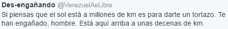 Si piensas que el sol está a millones de km es para darte un tortazo. Te han engañado, hombre. Está aquí arriba a unas decenas de kilómetros