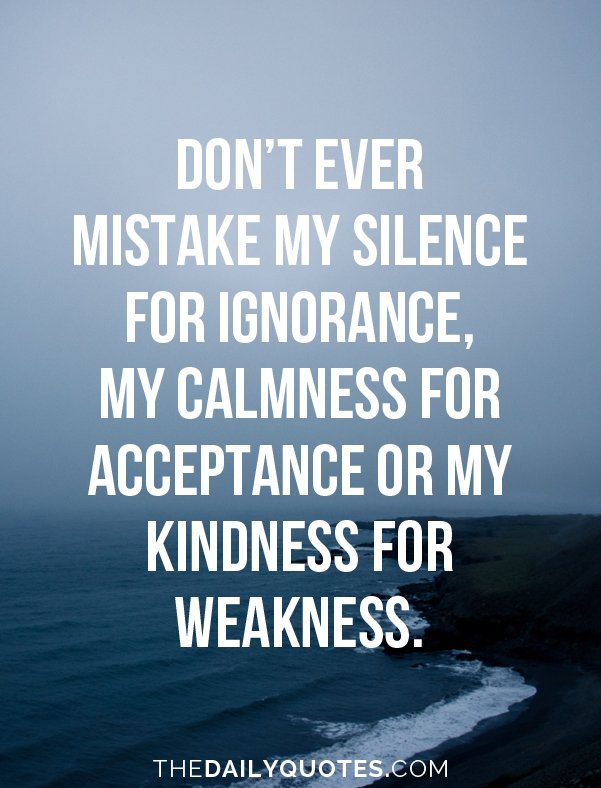 The Daily Quotes On Twitter: "Don't Mistake My Kindness For Weakness... Https://T.co/Qow1Juziqo #Quotes #Life Https://T.co/Nai3H6Vjbc" / Twitter