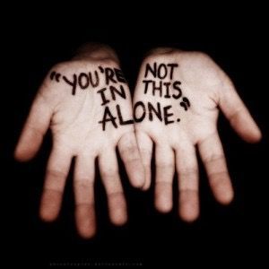 You are never alone. You have the rest of us fighting by your side.