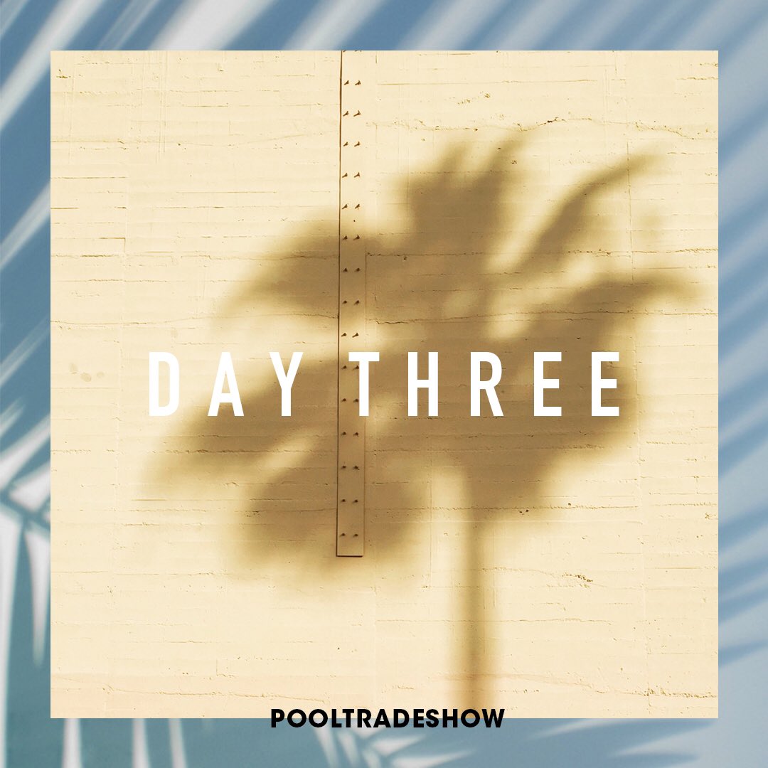 it's day three y'all #pooltradeshow