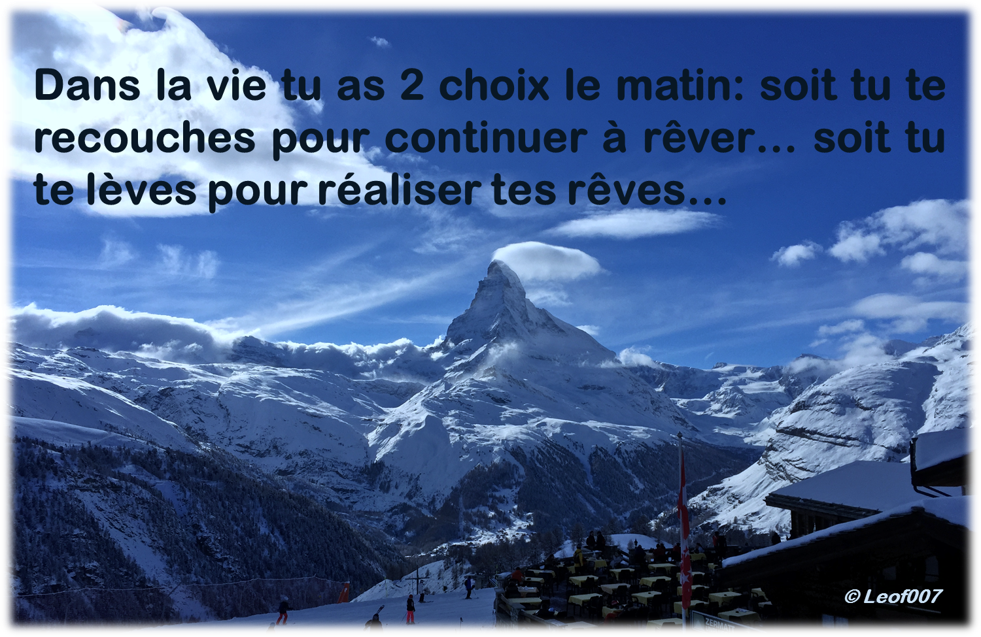 Leonard Favre In The Morning You Have 2 Choices Either You Go Back To Bed To Continue Dreamin Or You Rise To Realize Your Dreams Zermatt Tourism T Co Dh5amz4j2s Twitter