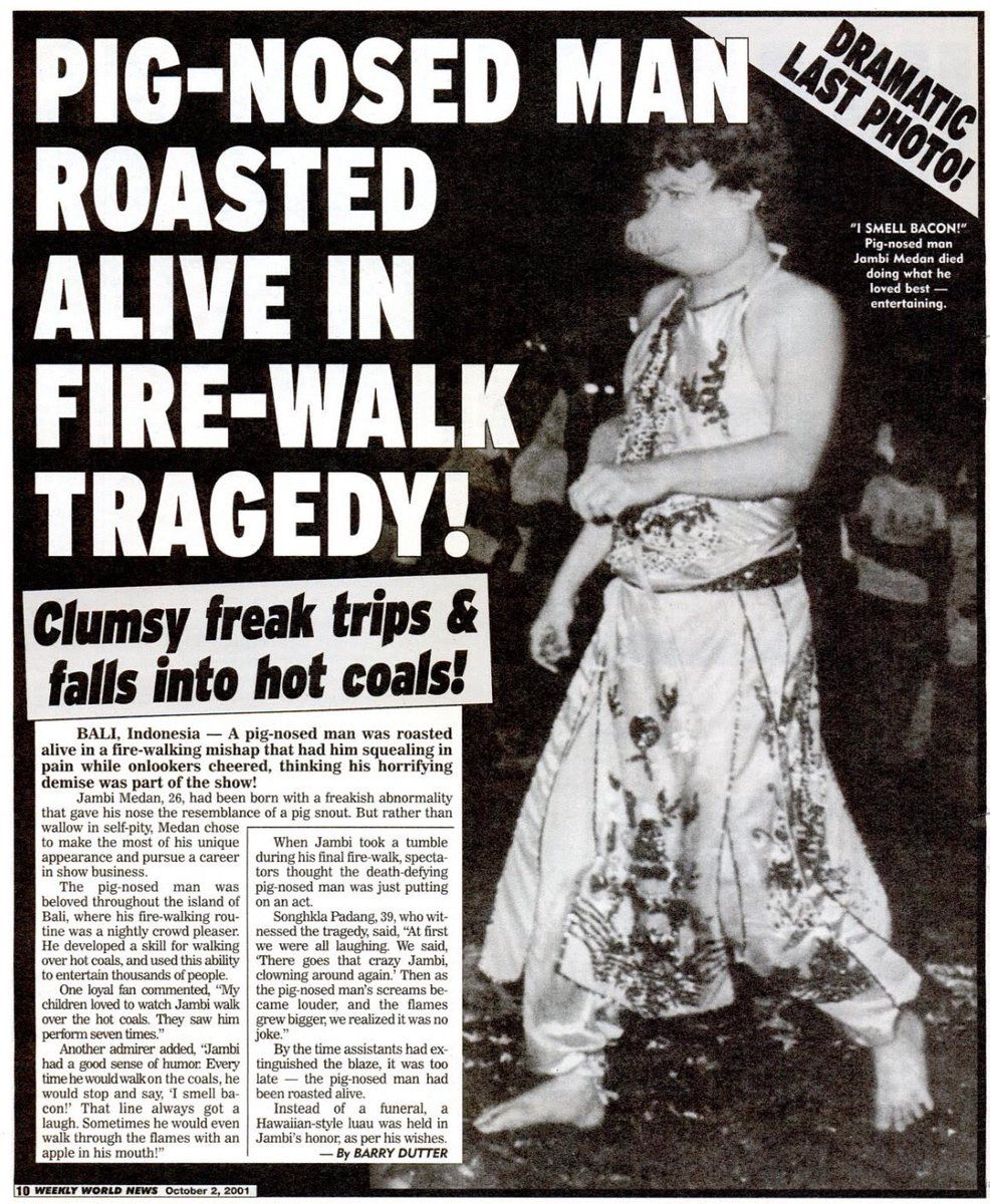 weeklyworldnews's tweet photo. 'I Smell Bacon' Pig-Nosed Man Roasted Alive In Fire-Walk Tragedy #bacon #pig #bbq #BBQLife #pigroast @FoxNews @CNN #BreakingNews https://t.co/H8NEtLSxnQ