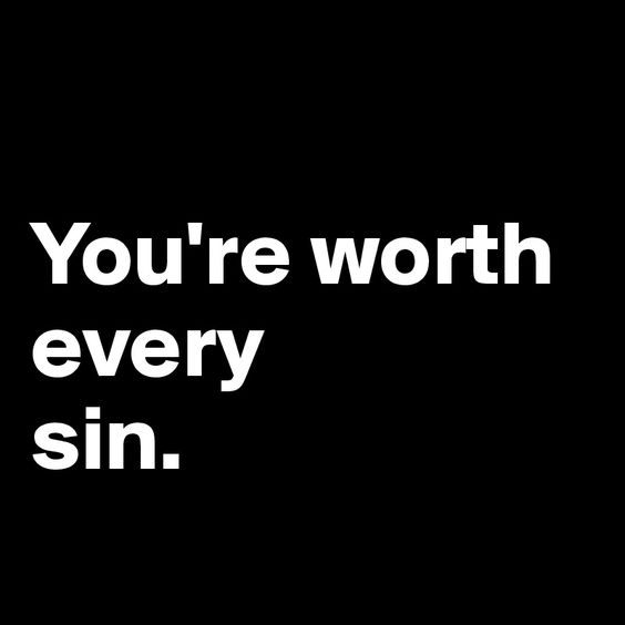 You`re worth every sin.. #quoteoftheday #pictureoftheday #rt #followback