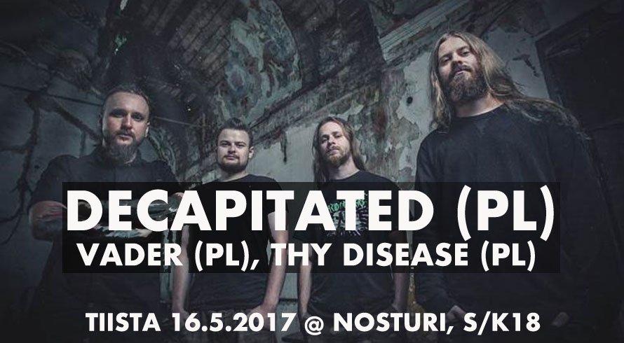 Puolalaista dödistä Nosturilla 16.5.! Mukana: Vader, Decapitated &amp; Thy Desease. Early Bird -liput myynnissä nyt! bit.ly/2m2NBvN