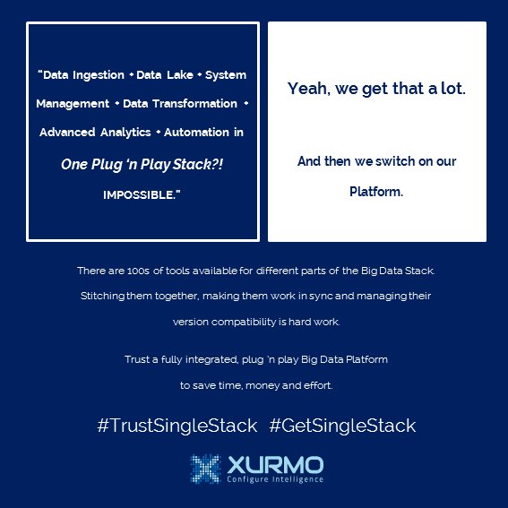 Xurmo's tweet photo. Imagine one Single Plug 'n Play stack for everything Big Data. 

Now Possible. #GetSingleStack https://t.co/bIx2iLThWi
