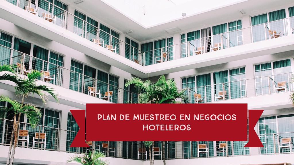 Plan de Muestreo en negocios Hoteleros webdelemprendedor.com/plan-muestreo-…