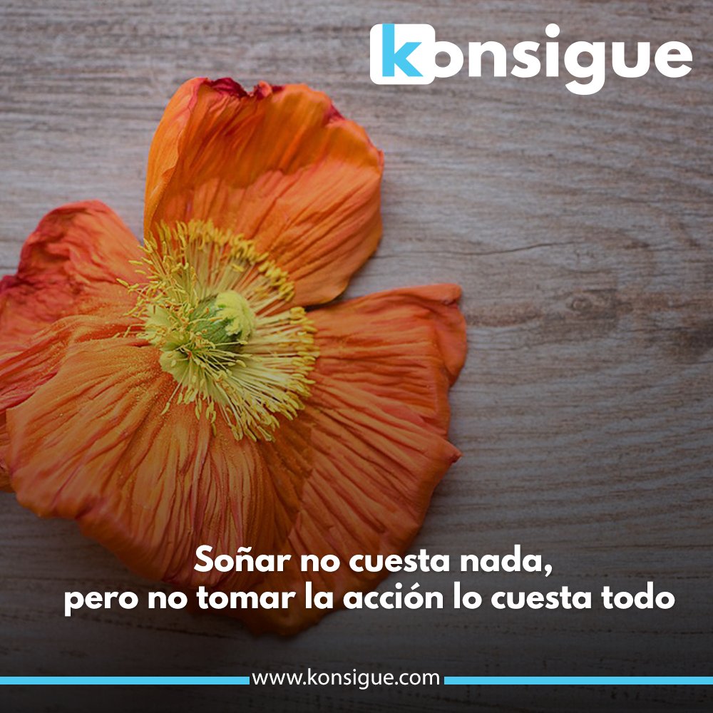 Konsigue's tweet photo. Soñar no cuesta nada, pero no tomar la acción lo cuesta todo. #Konsigue https://t.co/HRDaJkXRpm