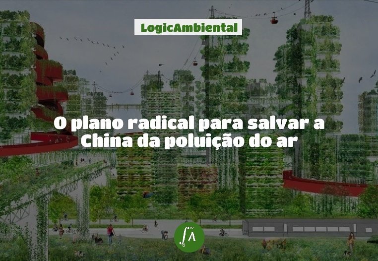 LogicAmbiental's tweet image. O arquiteto Stefano Boeri imagina o futuro da China com muito verde, blocos de escritórios, casas, hotéis.. ➡Saiba + bit.ly/2mkiOKI