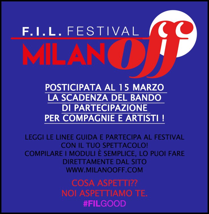 Milano Off Fringe Festival (@mioff_fringe) on Twitter photo POSTICIPATA AL 15 MARZO LA SCADENZA DEL BANDO DI PARTECIPAZIONE PER COMPAGNIE/ARTISTI AL <a href="/milano_off/">OffToMilano</a> FESTIVAL #FILgood #BANDI #mioff2017 POSTICIPATA AL 15 MARZO LA SCADENZA DEL BANDO DI PARTECIPAZIONE PER COMPAGNIE/ARTISTI AL <a href="/milano_off/">OffToMilano</a> FESTIVAL #FILgood #BANDI #mioff2017