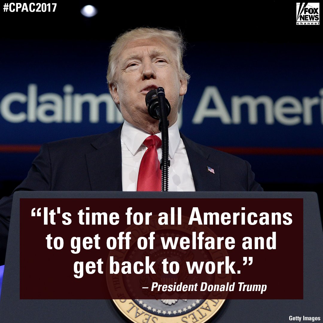 FoxNews's tweet photo. .@POTUS at #CPAC2017: Americans must "get off of welfare." https://t.co/tAZFSZMbyP https://t.co/zuMU5GTaB5