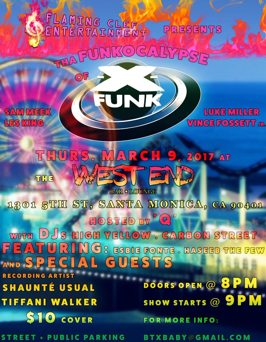 FlamingClef's tweet image. Join Us Thurs. Mar. 9, 2017 @ The West End in Santa Monica, CA 4 Tha 'FUNKOCALYPSE' of X-FUNK "LIVE" in Concert!