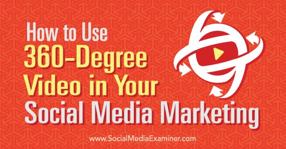 GoTeamABC's tweet image. How to Use 360-Degree Video in Your Social Media Marketing : Social Media Examiner crwd.fr/2klXX8v