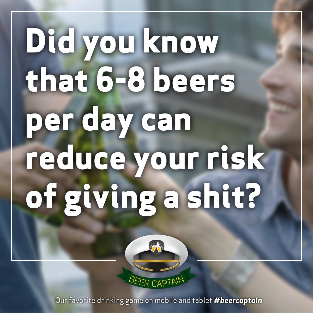 BeerCapt's tweet photo. Did you know that 6-8 beers per day can reduce your risk of giving a shit? #beer #beercaptain #drinkinggames #partygames #beerquotes #party https://t.co/QKlAT5rNiw