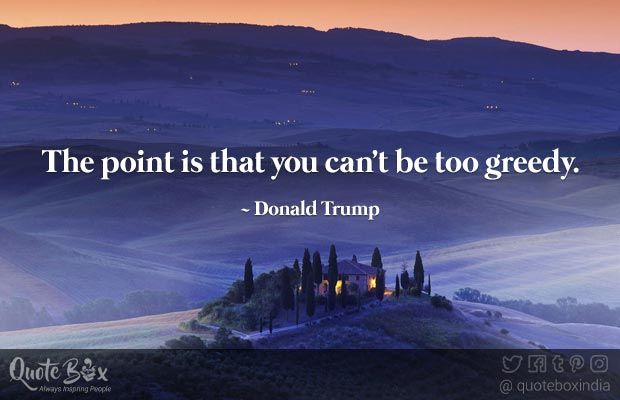 ketangoyani's tweet photo. The point is that you can't be too greedy. #DonaldTrump
#quote #quotebox #QOTD
https://t.co/kAUMOy4rP7 https://t.co/4qKmtpMHZy