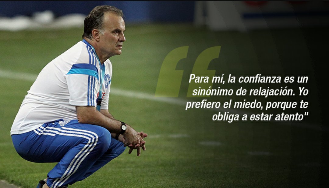 futbolxlasvenas's tweet photo. "Para mí,la confianza es un sinónimo de relajación.Yo prefiero el miedo,porque te obliga a estar atento" Marcelo Bielsa https://t.co/ilNZiC7mv9