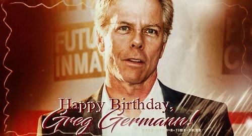 Happy Birthday, Greg Germann! -   