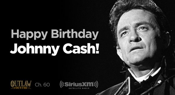 Siriusxm Outlaw On Twitter Happy Birthday Johnnycash