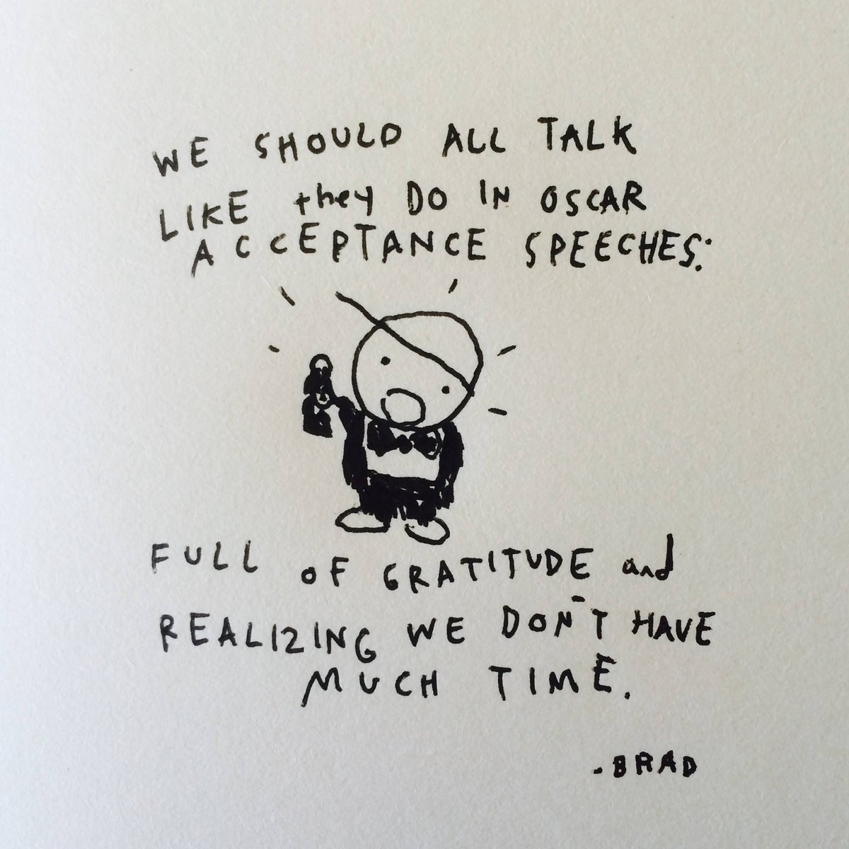 thebradmontague's tweet photo. We should all speak like they do in acceptance speeches: full of gratitude and realizing we don't have much time. https://t.co/cpfIoI7I4s
