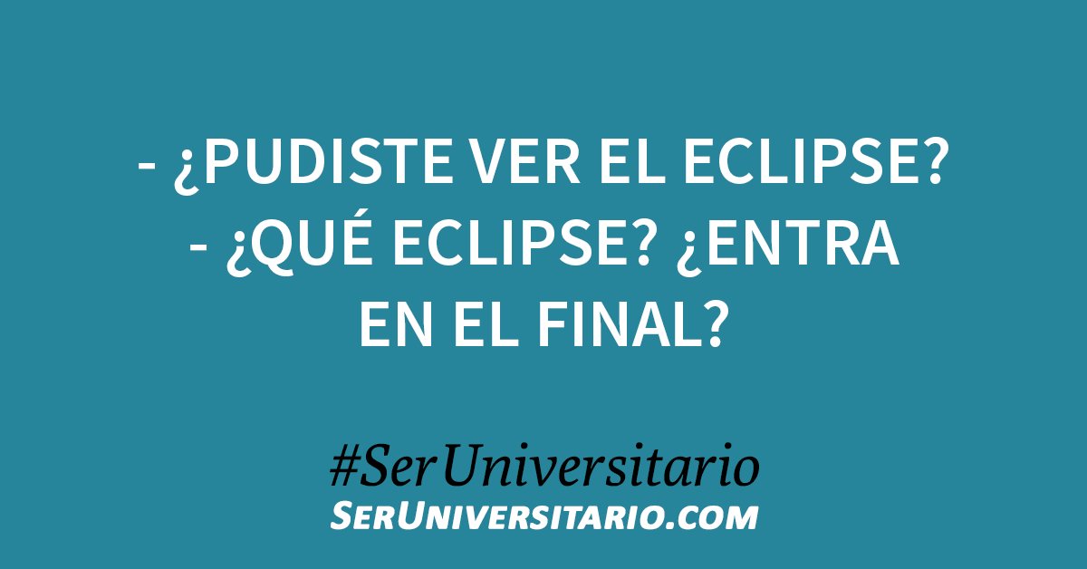 SerUniv's tweet photo. - ¿Pudiste ver el eclipse?
- ¿Qué eclipse? ¿Entra en el final? #SerUniversitario https://t.co/rmU3obTIQD