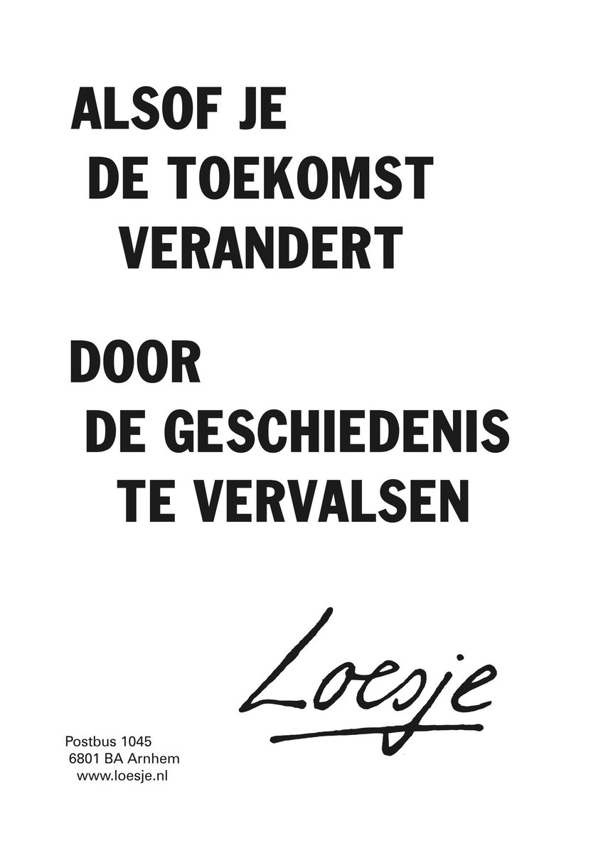 **Alsof je de toekomst verandert door de geschiedenis te vervalsen**
#geschiedenismetwilders #loesje