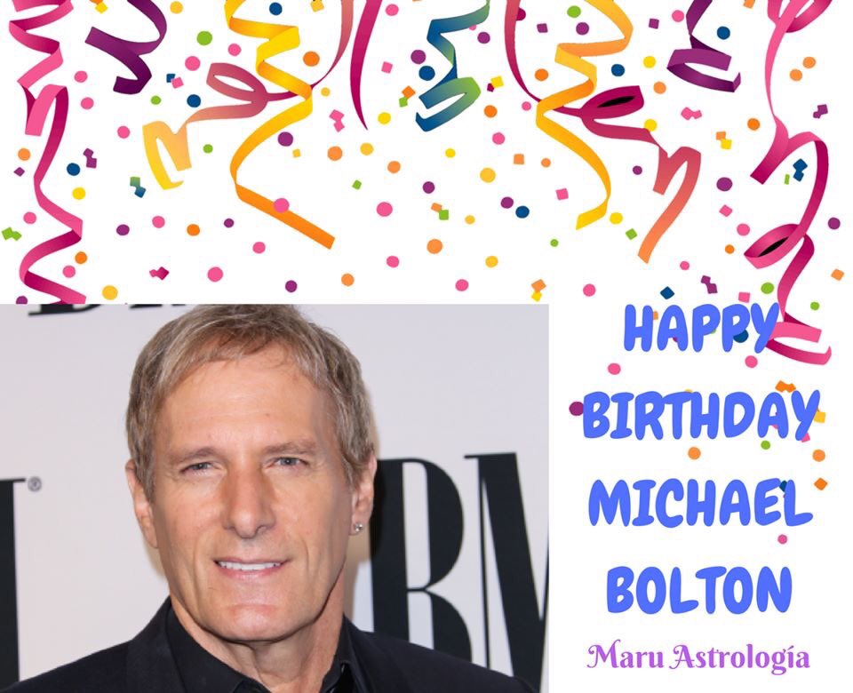 HAPPY BIRTHDAY MICHAEL BOLTON!!!!   