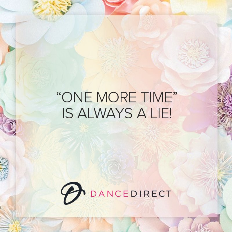 dancedirect's tweet photo. You know you're a dancer when "one more time" is always a lie! https://t.co/8NEmDrAnsR