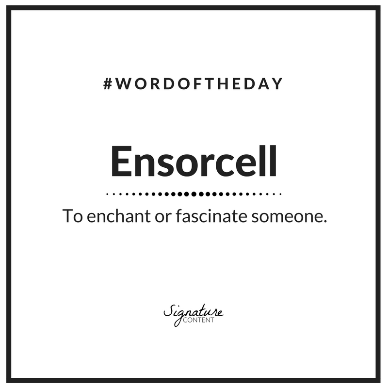Sig_Content's tweet photo. 'Ensorcell - to enchant or fascinate some' #wordoftheday #copywriter #contentwriter #signaturecontent https://t.co/FygO670xcp