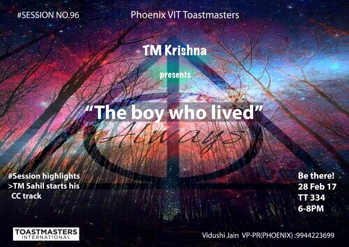 Greetings Toastmasters!! Be ready to witness the 96th session of Phoenix-VIT Toastmasters themed "The boy who lived". Be there!!