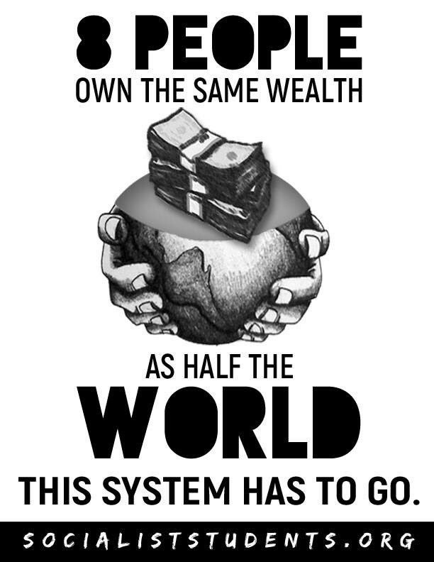 soc_students's tweet photo. 8 people own the same wealth as half the world #thissystemhastogo https://t.co/I10paWOGku