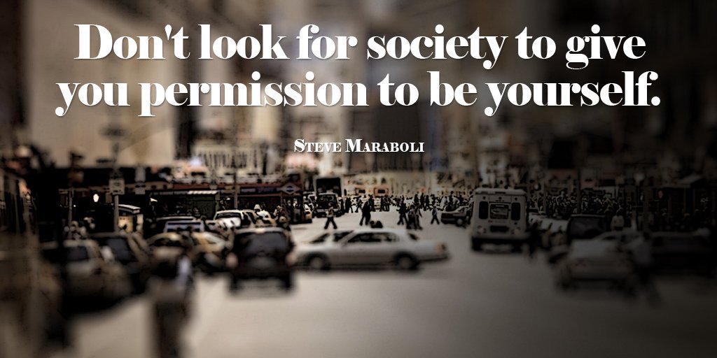 johnnykenneth29's tweet photo. Dont look for society to give you permission to be yourself. #quote @quotlr https://t.co/TGHvvBmsmY