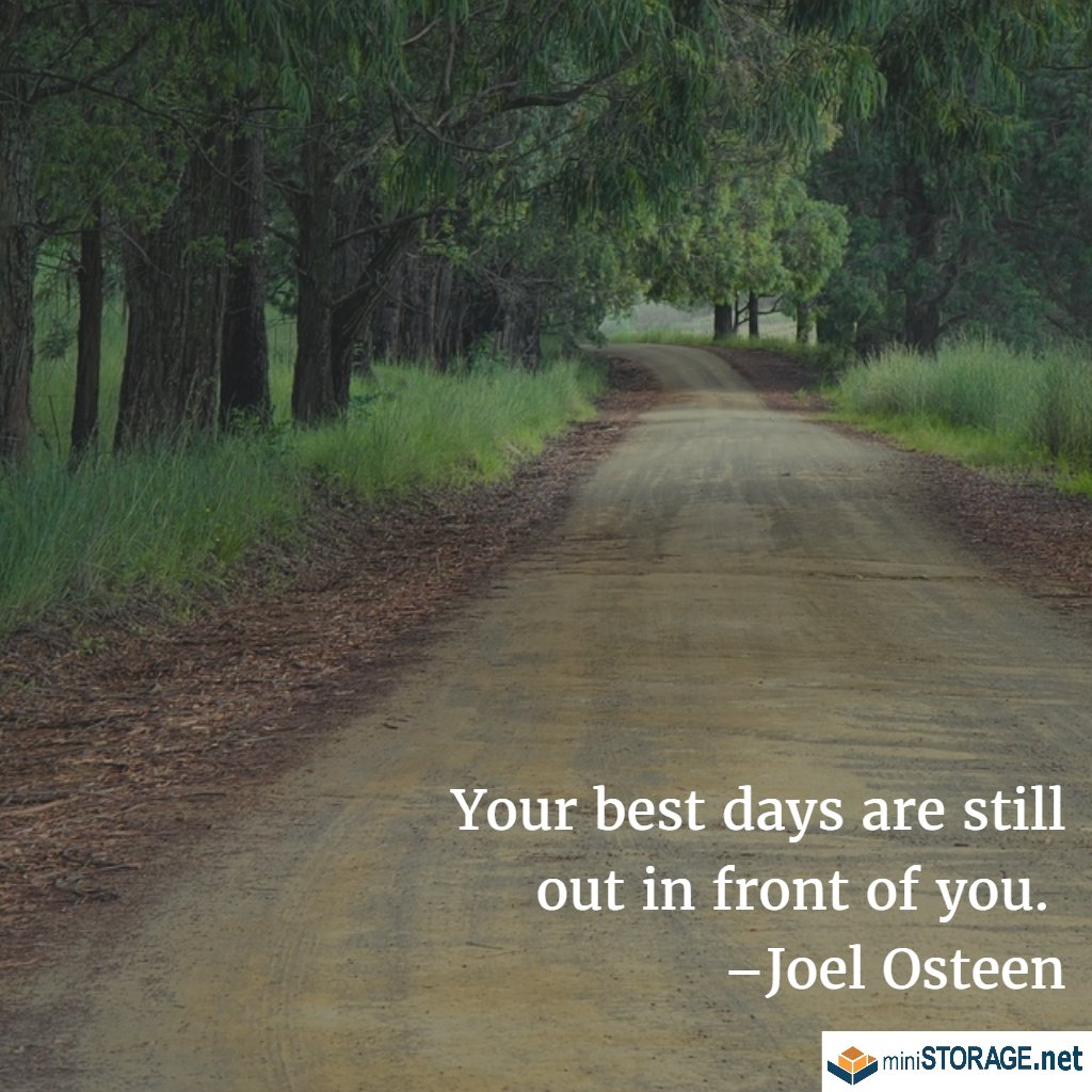 MiniStorage_OC's tweet image. Your best days are still out in front of you. –Joel Osteen #mondaymotivation