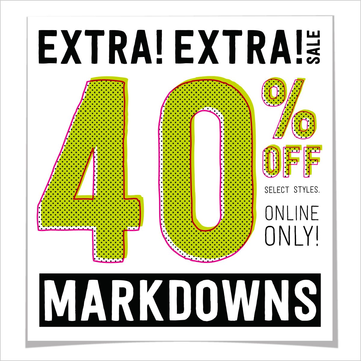 EXTRA! EXTRA! 40% off select styles, online only! Shop now: bit.ly/2mE0nQw