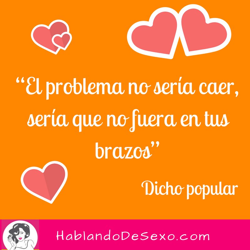 hablodesexo's tweet photo. “El problema no sería caer, sería que no fuera en tus brazos” Dicho popular #FrasesHDS #ATBFeb #Bloggers https://t.co/fFRz7wlWcF