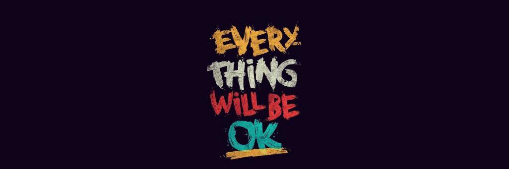 Wills be. Everything will be Fine обои. Everything will be ok картинки. Things will be ok обои. Everything will be ok ава. Wills be. Everything will be Fine обои. Everything will be ok картинки. Things will be ok обои. Everything will be ok ава.