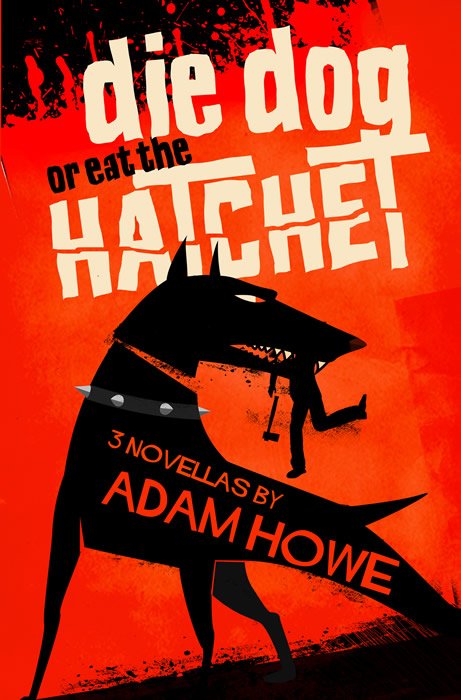Adam_G_Howe's tweet photo. This week only!! Buy the DIE DOG OR EAT THE HATCHET ebook for only .99 US/UK. #horror #amreading #kindle #books Please RT!! https://t.co/UWF2kOquuz