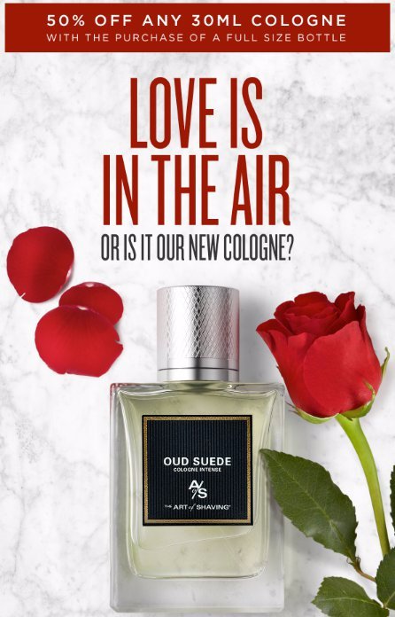50% Off Any 30ml Cologne With The Purchase of a Full Size Bottle at Art of Shaving, NOW - MAR 31.  See sales associate for more details.