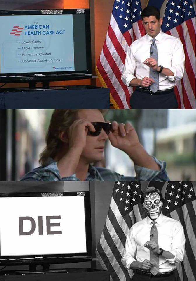 pittsmemes's tweet photo. via https://t.co/MmBnFOFROg #theylive #wedie #whogetstolive #whocanaffordhealth #ACA #ACARepeal #fuckpaulryan https://t.co/PDbog3XHCz