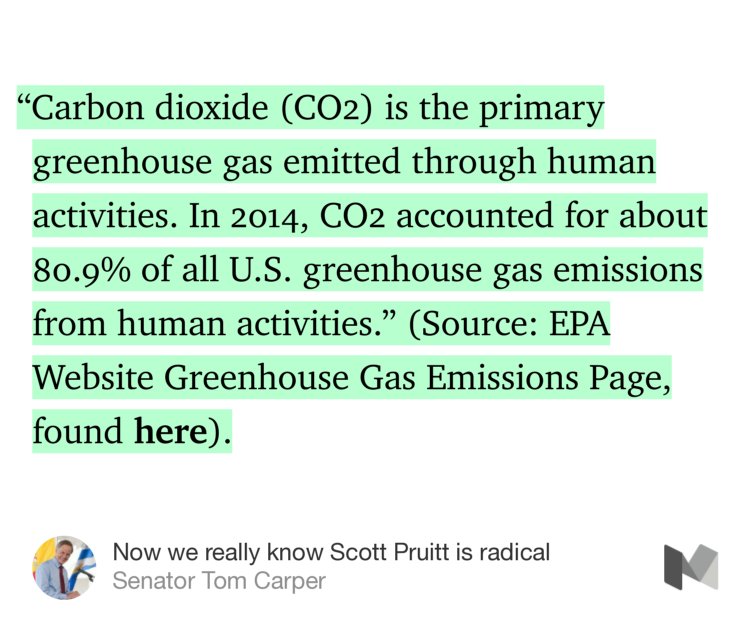 “‘Carbon dioxide (CO2) is the primary greenhouse gas emitted through human activities. In 2014, CO2 accounted for about 80.9% of all U.S. greenhouse gas emissions from human activities.’ (Source: EPA Website Greenhouse Gas Emissions Page, found here).” from “Now we really know Scott Pruitt is radical” by Senator Tom Carper.