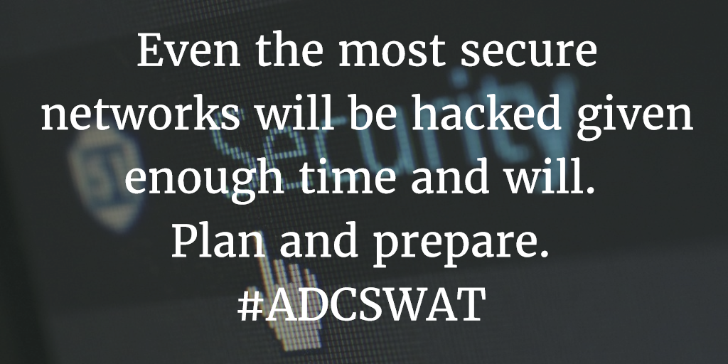 marcoessomba's tweet photo. Even the most secure networks will be hacked given enough time and will. Plan and prepare. #ADCSWAT #Cybersecurity https://t.co/fSof6tZjD3