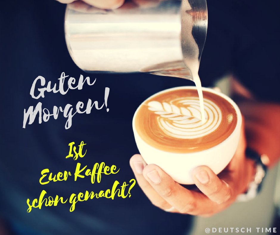 Deutsch Time Ar Twitter Guten Morgen Liebe Freunde Ist Euer Kaffee Schon Gemacht Lernt Deutsch Mit Uns Und Jeder Morgen Wird Gut Deutschlernen Nemeckij T Co Cgeijczohp