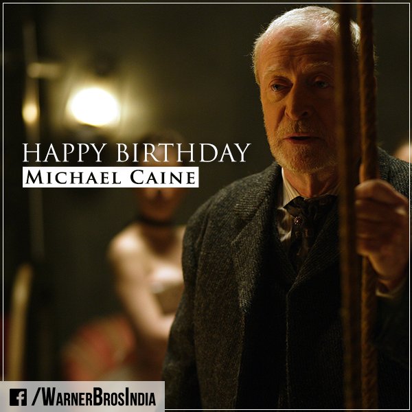 Happy Birthday, Michael Caine! Who Is Looking Forward To His Upcoming Movie 