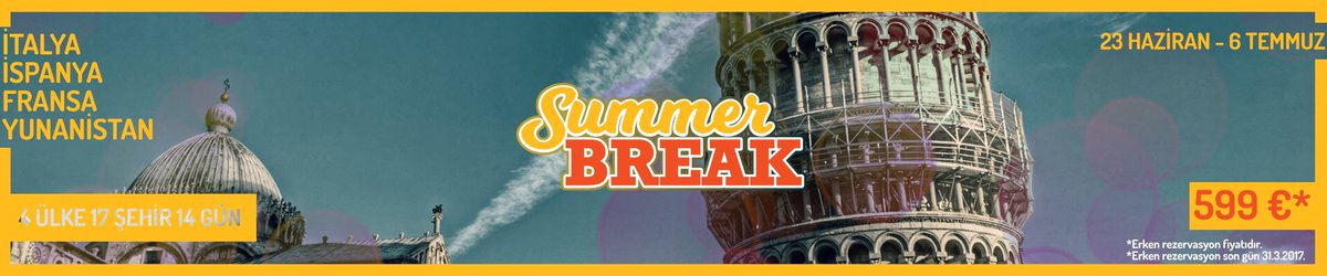 Summer Break Erken rezervasyon için son tarih 31 MART. YUNANİSTAN, İTALYA, FRANSA, İSPANYA sadece 599€